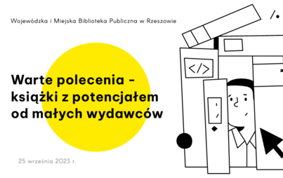 Zdjęcie do &bdquo;Warte polecenia - książki z potencjałem od małych wydawc&oacute;w&rdquo; - relacja z webinarium