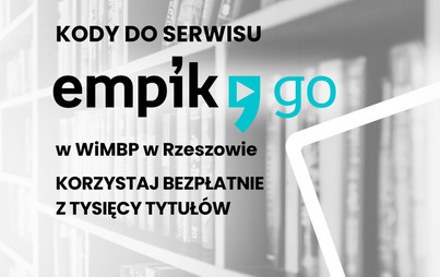 Zdjęcie do Odbierz bezpłatny kod dostępu do serwisu Empik Go w naszej bibliotece!