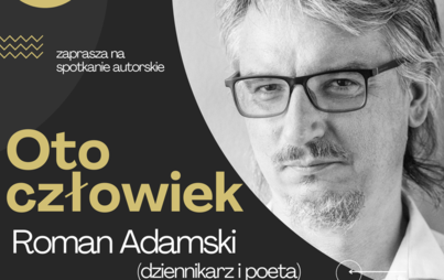 Zdjęcie do &bdquo;Oto człowiek: rozmyślania o Drodze Krzyżowej&rdquo;. Spotkanie autorskie i promocja tomiku poezji Romana Adamskiego