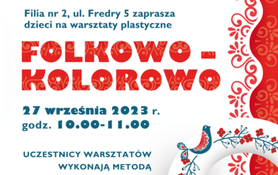 Zdjęcie do Warsztaty plastyczne dla dzieci: &bdquo;Folkowo &ndash; kolorowo&rdquo;  