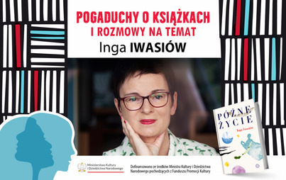 Zdjęcie do Spotkanie autorskie z prozaiczką, krytyczką literacką i publicystką Ingą Iwasi&oacute;w&nbsp;