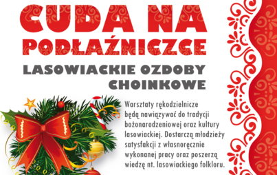 Zdjęcie do Warsztaty: Cuda na podłaźniczce. Lasowiackie ozdoby choinkowe.