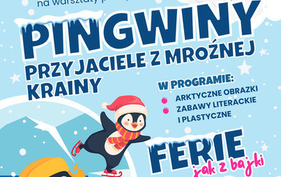 Zdjęcie do &bdquo;Pingwiny &ndash; przyjaciele z mroźnej krainy&rdquo;: warsztaty plastyczne