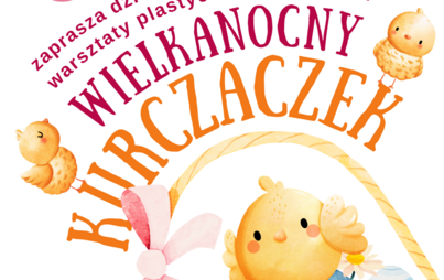 Zdjęcie do Wielkanocny kurczaczek: warsztaty plastyczne