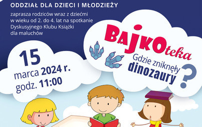 Zdjęcie do &bdquo;Gdzie zniknęły dinozaury?&rdquo;: spotkanie Dyskusyjnego Klubu Książki dla maluch&oacute;w - &bdquo;BAJKOTEKA&rdquo;