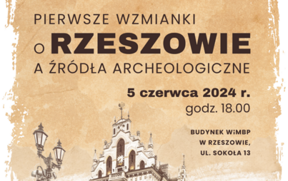 Zdjęcie do &bdquo;Pierwsze wzmianki o Rzeszowie a źr&oacute;dła archeologiczne&rdquo;: wykład dr. Pawła Kocańdy