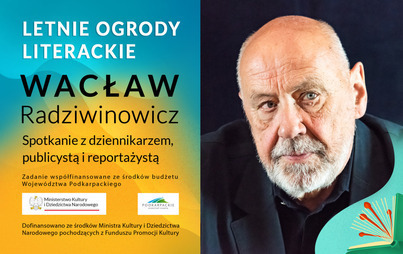 Zdjęcie do Wacław Radziwinowicz &ndash; spotkanie z dziennikarzem, publicystą i reportażystą w ramach Letnich Ogrod&oacute;w Literackich