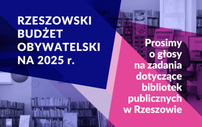 Zdjęcie do Rzeszowski Budżet Obywatelski &ndash; wspieraj kulturę, głosuj na bibliotekę!