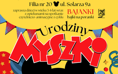 Zdjęcie do &bdquo;Urodziny Myszki&rdquo;: spotkanie z cyklu BAJANKI - BAJKI NA PORANKI  