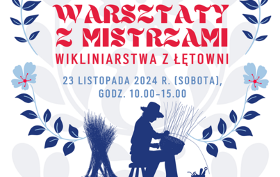 Zdjęcie do Warsztaty z mistrzami wikliniarstwa z Łętowni