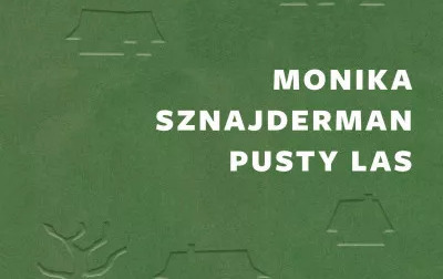 Zdjęcie do Recenzja książki &quot;Pusty las&quot; Moniki Sznajderman 