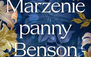 Zdjęcie do Recenzja książki &quot;Marzenie panny Benson&quot; Rachel Joyce