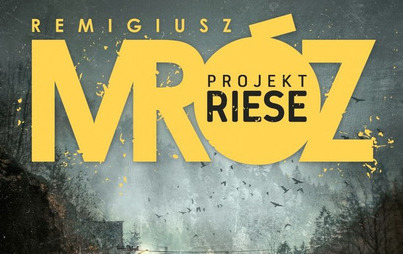 Zdjęcie do Recenzja książki &quot;Projekt Riese&quot; Remigiusza Mroza 