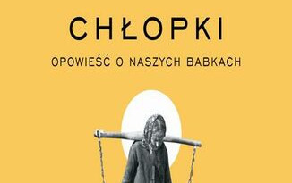 Zdjęcie do Recenzje książki &quot;Chłopki&quot; Joanny Kuciel-Frydryszak 