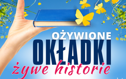 Zdjęcie do II edycja konkursu &quot;Ożywione okładki - żywe historie&quot;