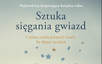 Zdjęcie do Recenzja książki &quot;Sztuka sięgania gwiazd&quot; Chiary Parenti 