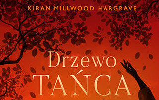 Zdjęcie do Recenzja książki &quot;Drzewo Tańca&quot; K. M. Hargrave