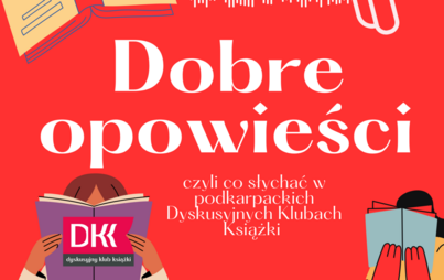 Zdjęcie do Dobre opowieści, czyli co słychać w DKK w woj. podkarpackim - seria podcast&oacute;w o działaniach DKK