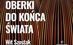 Zdjęcie do Recenzja książki &quot;Oberki do końca świata&quot; Wita Szostaka 