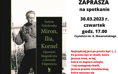 Zdjęcie do Spotkanie DKK w PiMBP w Kolbuszowej - Justyna Sobolewska - Miron, Ilia, Kornel &ndash; Opowieść biograficzna o Kornelu Filipowiczu