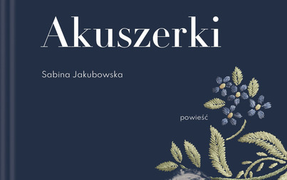 Zdjęcie do Recenzja książki &quot;Akuszerki&quot; Sabiny Jakubowskiej 